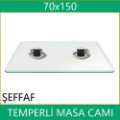 Şeffaf temperli masa camı 70x150