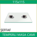 115x115 Şeffaf temperli masa camı