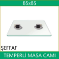 85x85 Şeffaf temperli masa camı